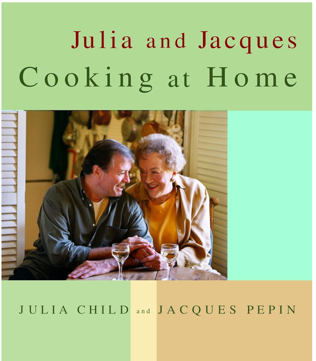 Julia and Jacques: Cooking at Home (Julia Child and Jacques Pepin)