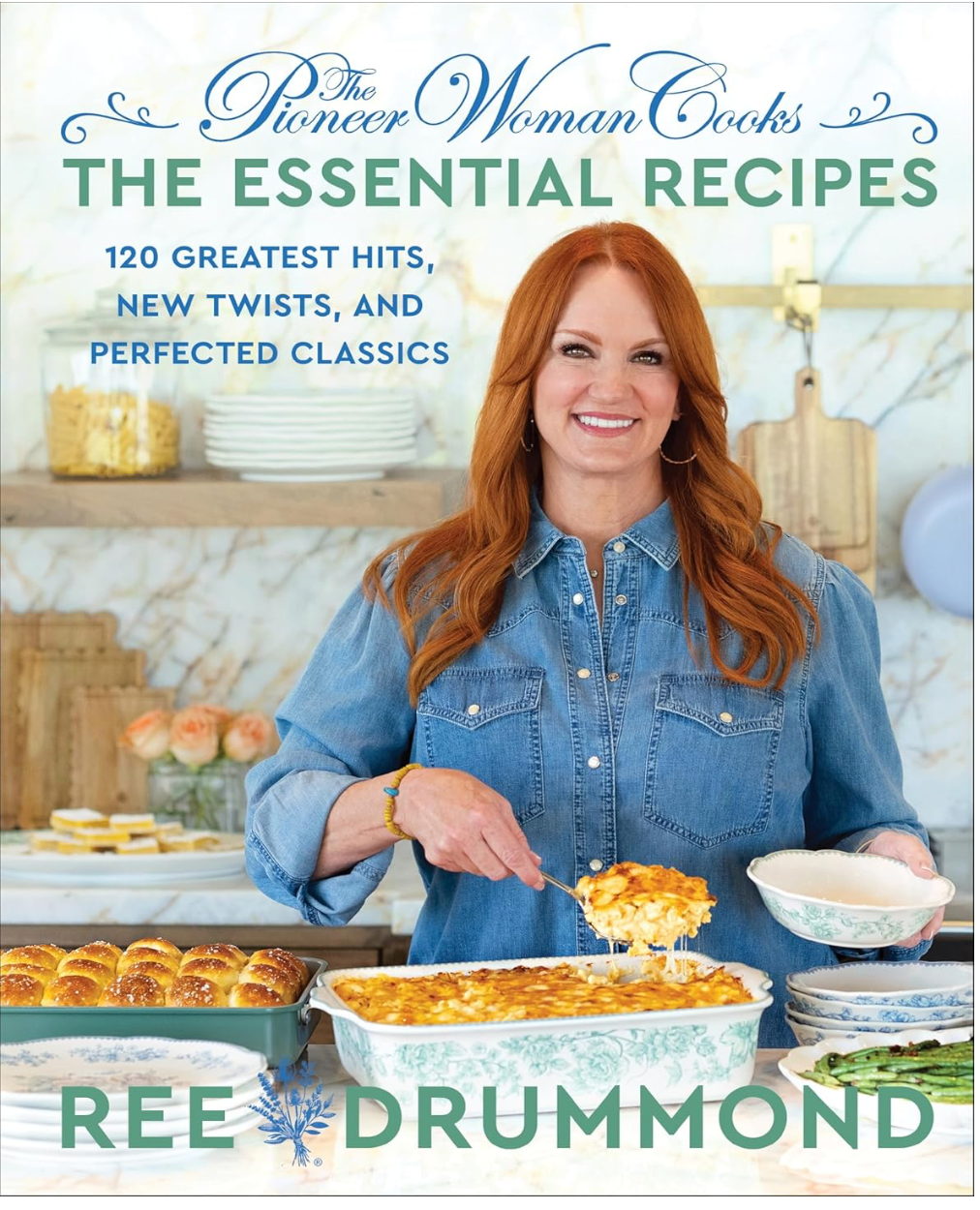 The Pioneer Woman Cooks―The Essential Recipes: 120 Greatest Hits, New Twists, and Perfected Classics (Ree Drummond)