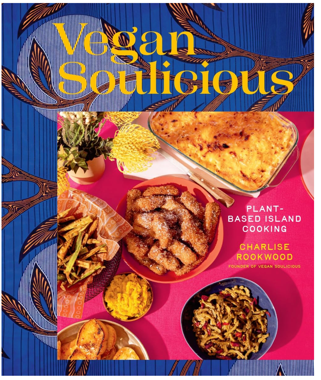 Vegan Soulicious: Plant-Based Island Cooking (Charlise Roookwood)