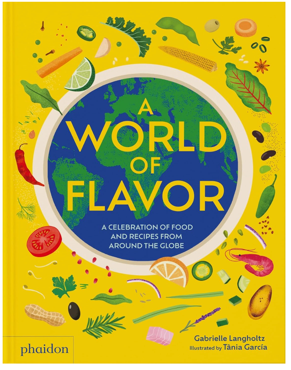 A World of Flavor: A Celebration of Food and Recipes from Around the Globe