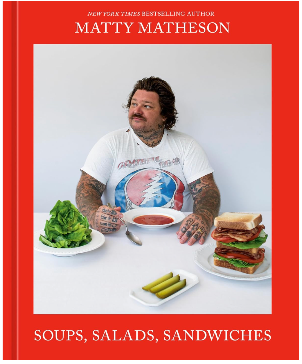 Soups, Salads, Sandwiches (Matty Matheson)