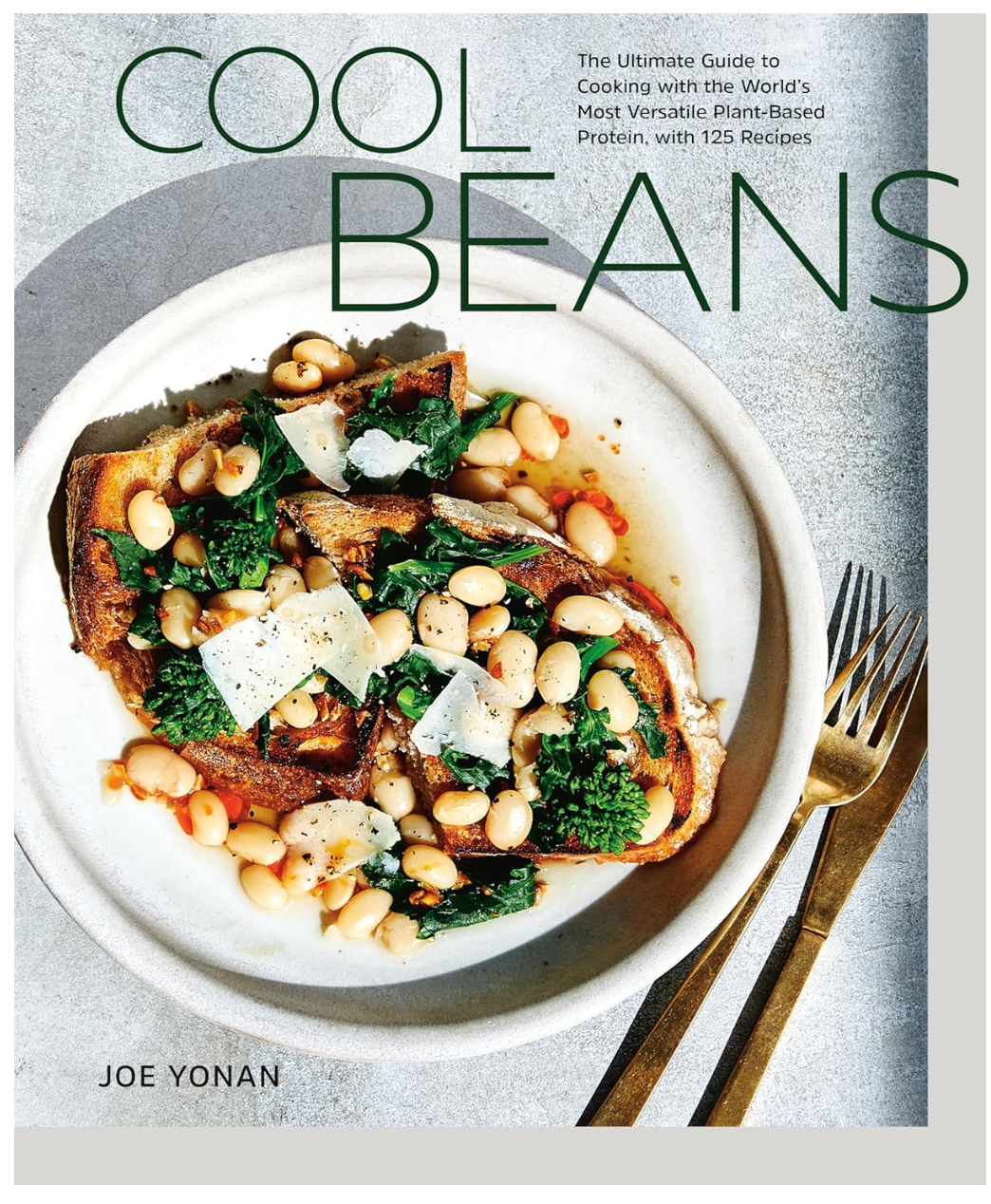 Cool Beans: Cool Beans: The Ultimate Guide to Cooking with the World's Most Versatile Plant-Based Protein
