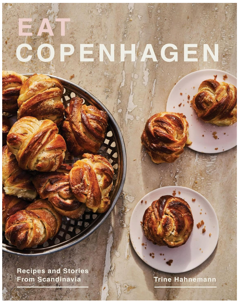 Eat Cophenghan: Recipes and Stories From Scandinavia (Trine Hahnemann)