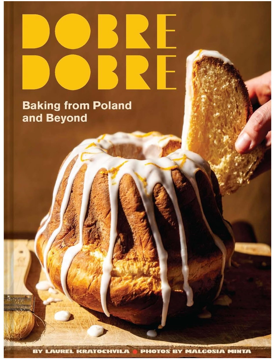 Dobre Dobre: Baking from Poland and Beyond (Laurel Kratochvila)