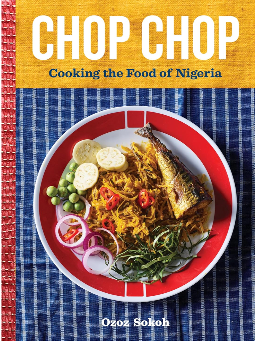 Chop Chop: Cooking the Food of Nigeria (Ozoz Sokoh)