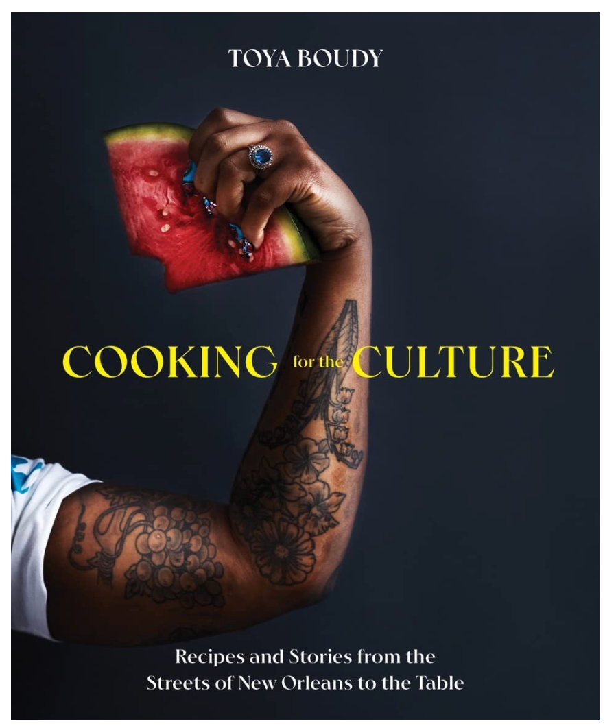 Cooking for the Culture: Recipes and Stories from the New Orleans Streets to the Table (Toya Boudy)
