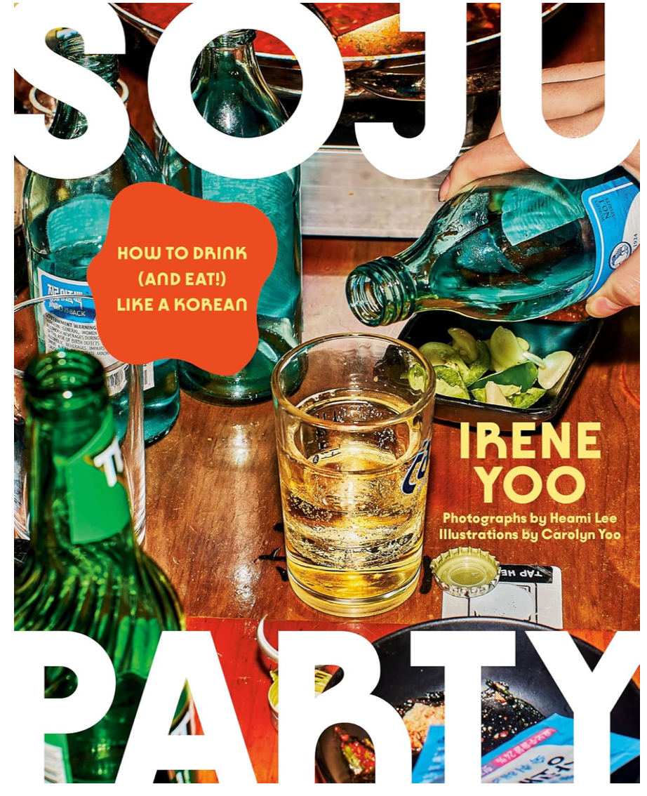 Soju Party: How to Drink (and Eat!) Like a Korean (Irene Yoo)
