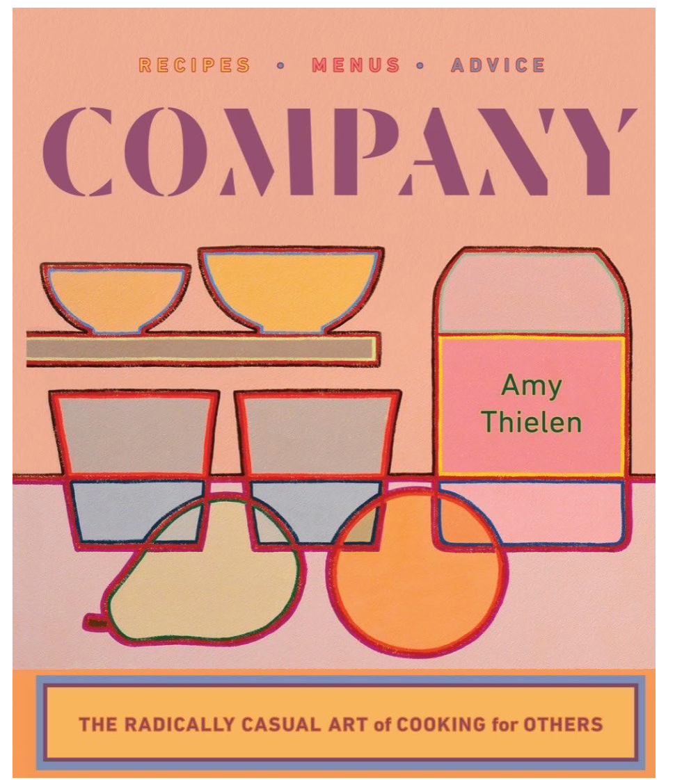 Company: The Radically Casual Art of Cooking for Others (Amy Thielen)