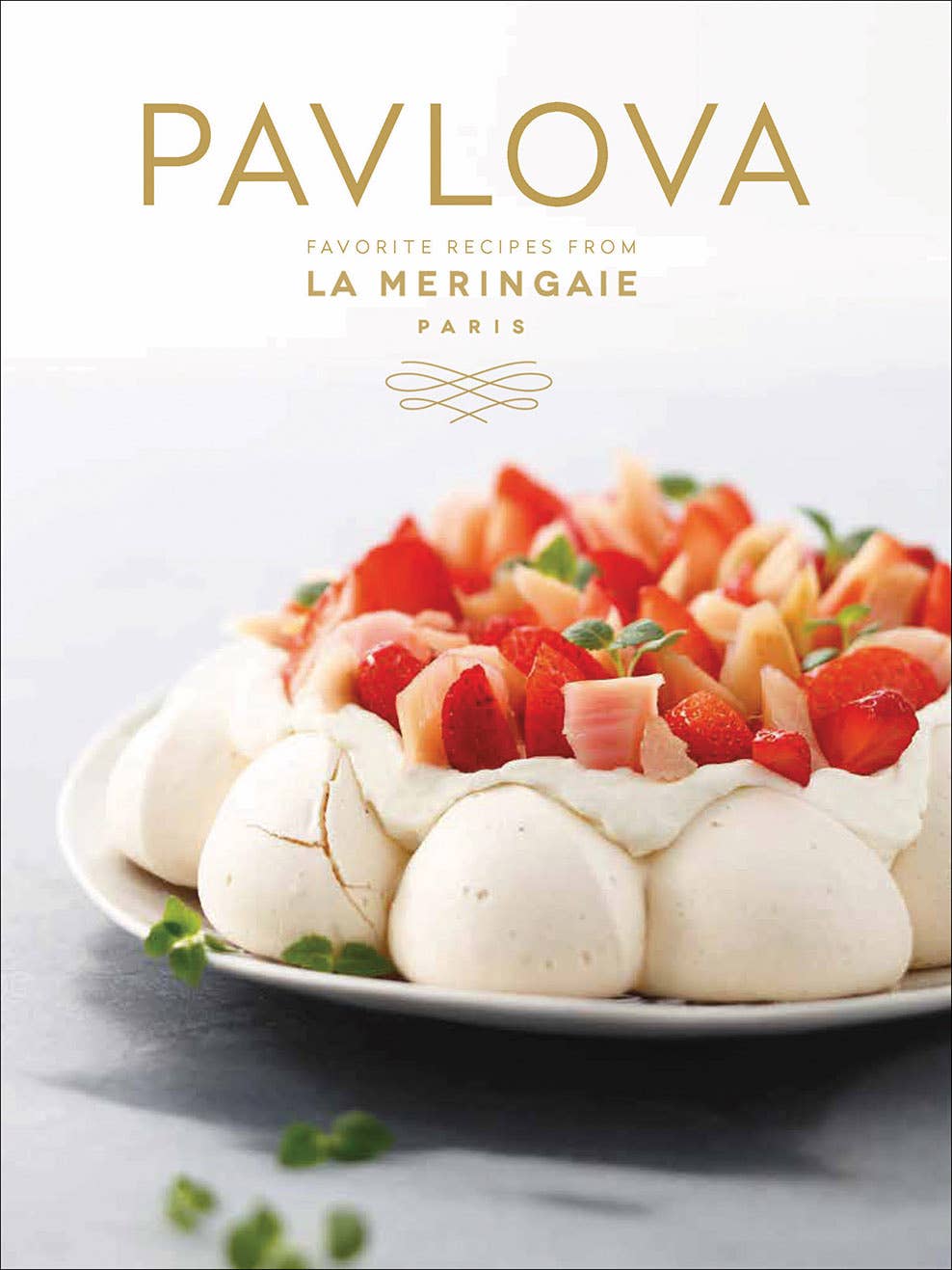 Pavlova: Favorite Recipes from  La Meringaie, Paris