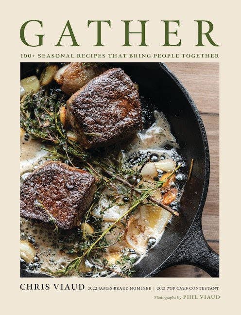 Gather: 100 Seasonal Recipes that Bring People Together (Chris Viaud)