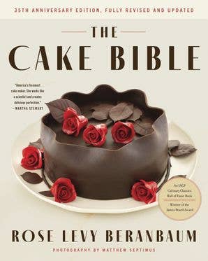 The Cake Bible, 35th Anniversary Ed  (Rose Levy Beranbaum)