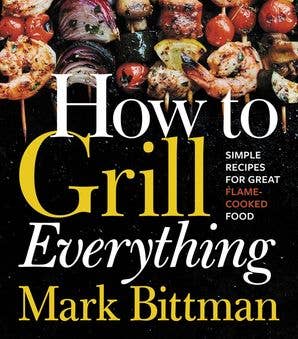 How to Grill Everything (Mark Bittman)