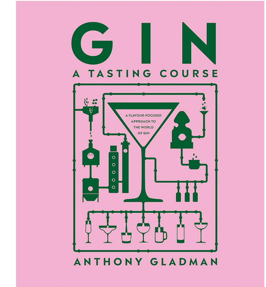 Gin Tasting Course: A Flavor-focused Approach to the World of Gin ( Anthony Gladman)