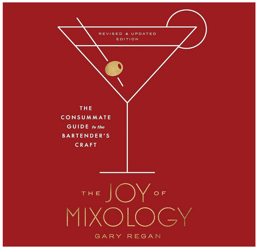 Joy of Mixology (Revised and Updated Edition): The Consummate Guide to the Bartender's Craft (Gary Regan)