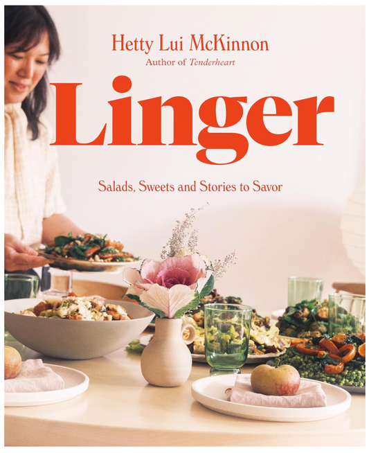 Linger: Salads, Sweets and Stories to Savor: A Cookbook (Hetty Lui McKinnon)