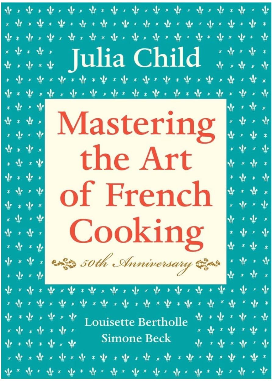 Mastering the Art of French Cooking (Julia Child)