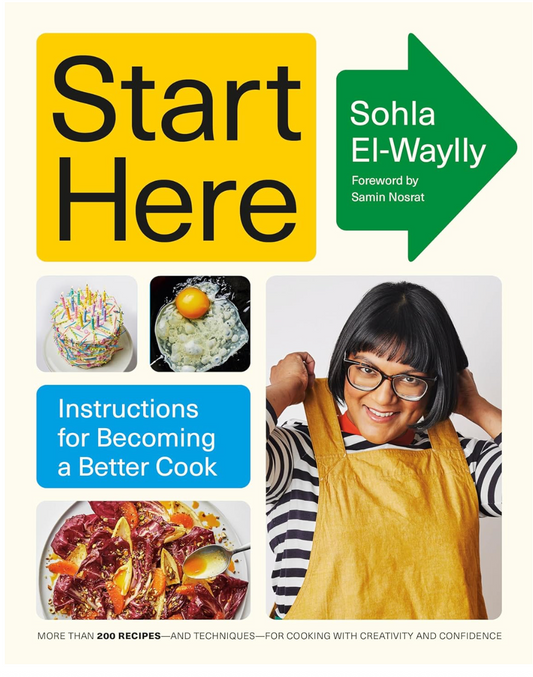 Start Here: Instructions for Becoming a Better Cook: A Cookbook
