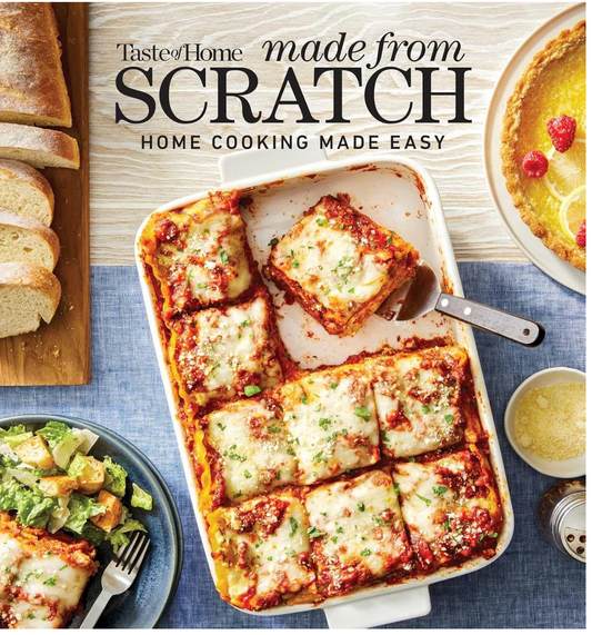 Taste of Home Made From Scratch: 275 Recipes Heirloom and Copycat Favorites Nutrition Facts Included