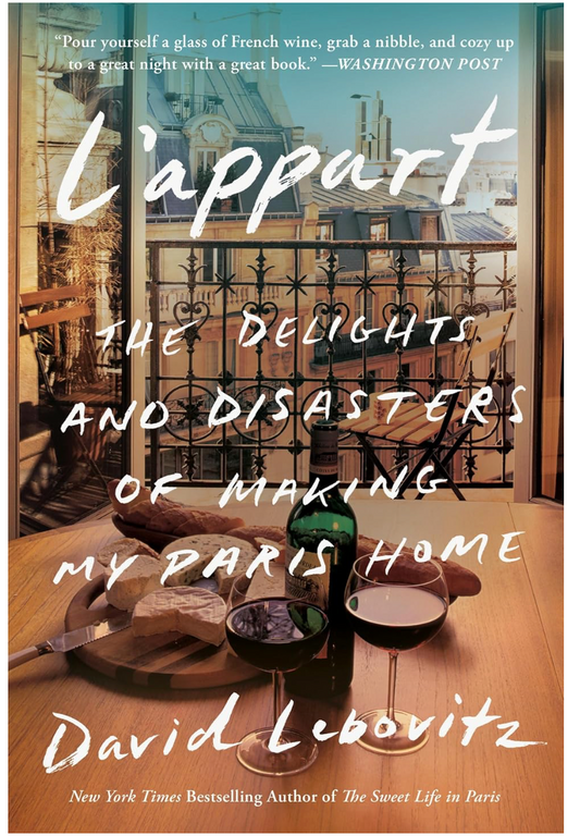 L'Appart: The Delights and Disasters of Making My Paris Home (David Lebovitz)