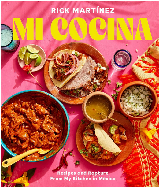 Mi Cocina: Recipes and Rapture from My Kitchen in Mexico: A Cookbook (Rick Martínez)