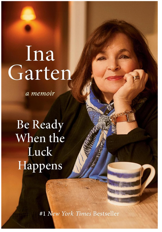 Be Ready When the Luck Happens (Ina Garten)