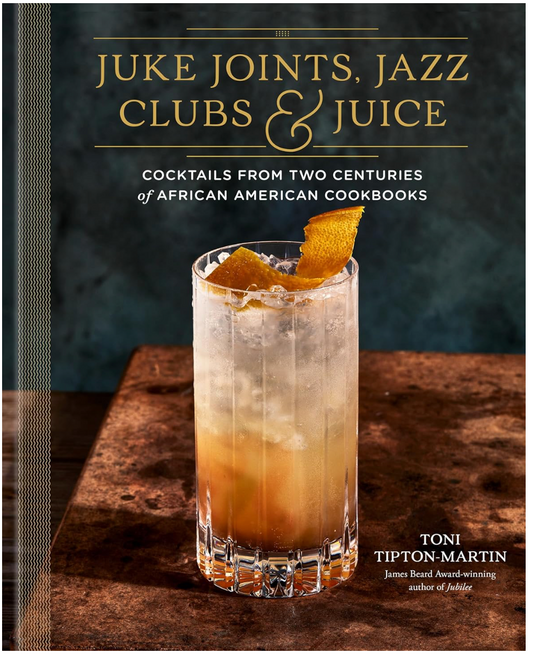 Juke Joints, Jazz Clubs & Juice (Toni Tipton-Martin)