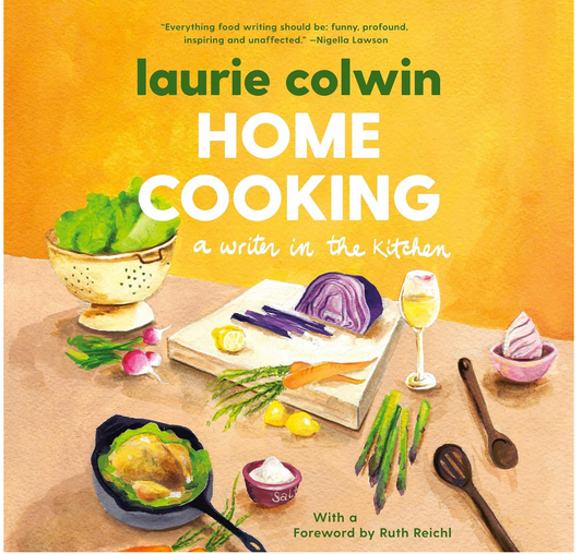 Home Cooking: A Writer in the Kitchen (Laurie Colwin)