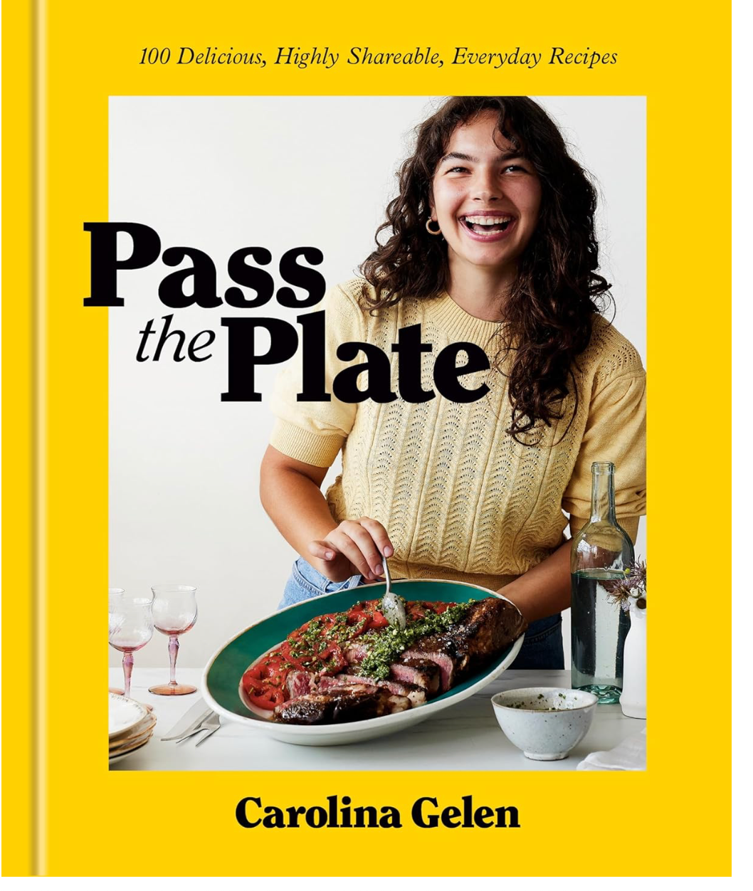 Pass the Plate: 100 Delicious, Highly Shareable, Everyday Recipes (Carolina Gelen)