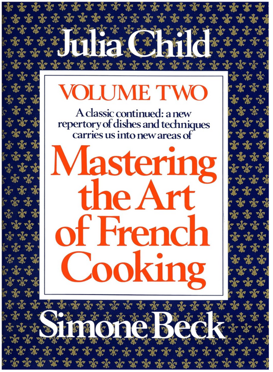 Mastering the Art of French Cooking, Volume 2: A Cookbook (Julia Child)