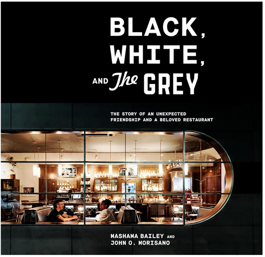 Black, White, and The Grey (Mashama Bailey and John O Morisano)