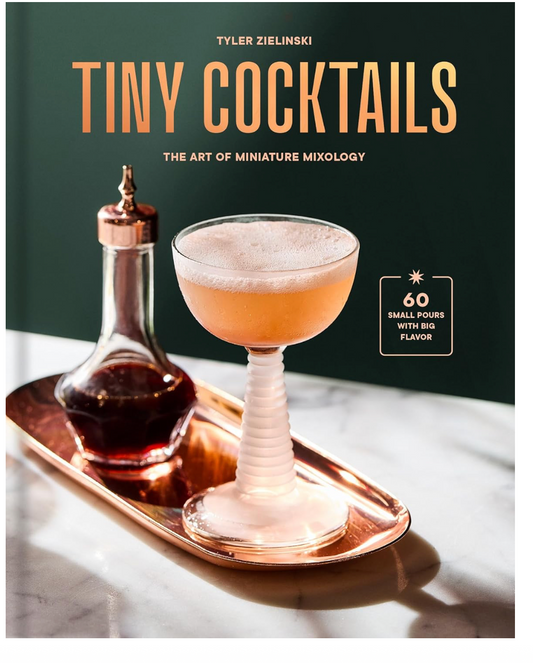 Tiny Cocktails: The Art of Miniature Mixology: A Cocktail Recipe Book
