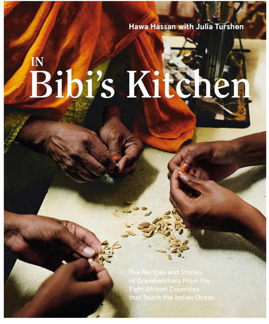 In Bibi's Kitchen: The Recipes and Stories of Grandmothers from the Eight African Countries that Touch the Indian Ocean (Hawa Hassan and Julia Turshen)