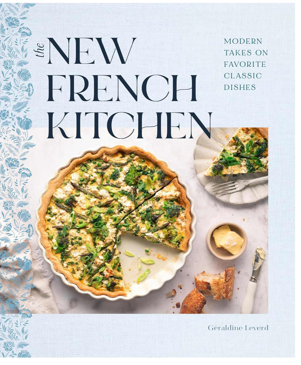 The New French Kitchen: Modern Takes on Favorite Classic Dishes (Géraldine Leverd)