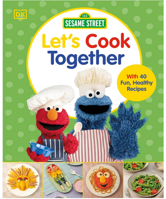Sesame Street Let's Cook Together: With 40 Fun, Healthy Recipes