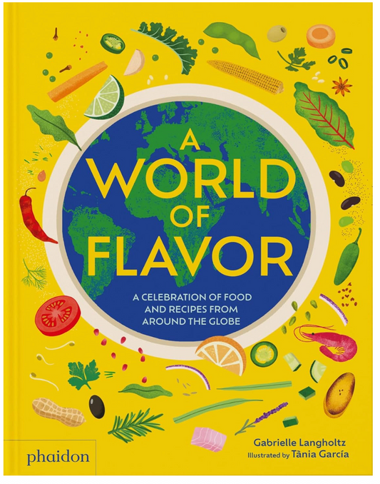 A World of Flavor: A Celebration of Food and Recipes from Around the Globe