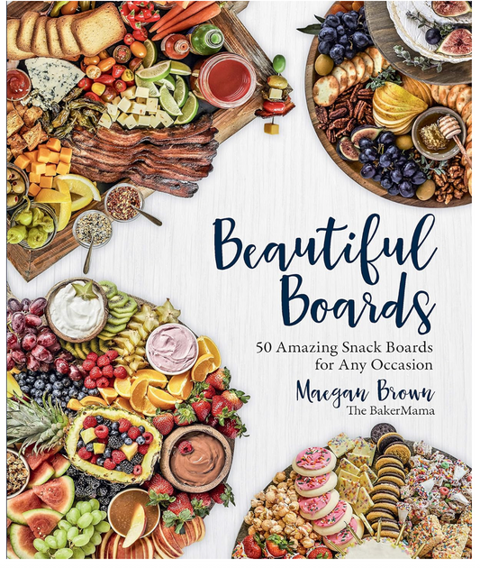 Beautiful Boards: 50 Amazing Snack Boards for Any Occasion