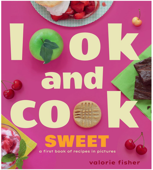 Look and Cook Sweet: A First Book of Recipes in Pictures (Valorie Fisher)