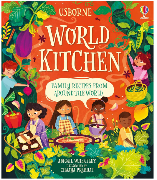 World Kitchen: A Children's Cookbook―A Family Foodie Adventure Across the Globe, Serving Authentic International Flavors with Allergy-Friendly Vegetarian Recipes (Abigail Wheatley and Chaaya Prabhat)