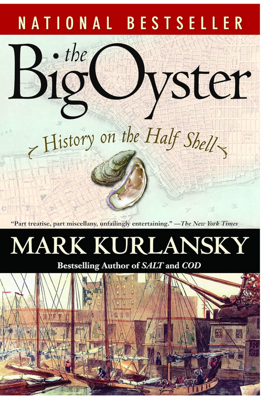The Big Oyster: History on the Half Shell (Mark Kurlansky)