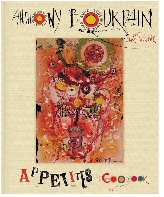 Appetites: A Cookbook– Essential Recipes and Professional Restaurant Techniques for Home Cooking and Family Entertaining (Anthony Bourdain)