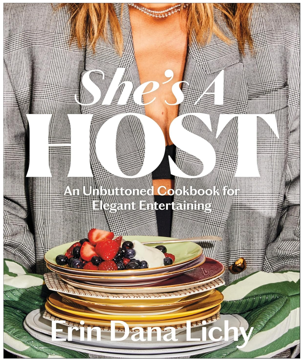 She's A Host: An Unbuttoned Cookbook for Elegant Entertaining