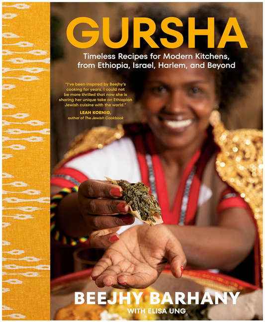 Gursha: Timeless Recipes for Modern Kitchens, from Ethiopia, Israel, Harlem, and Beyond: A Cookbook