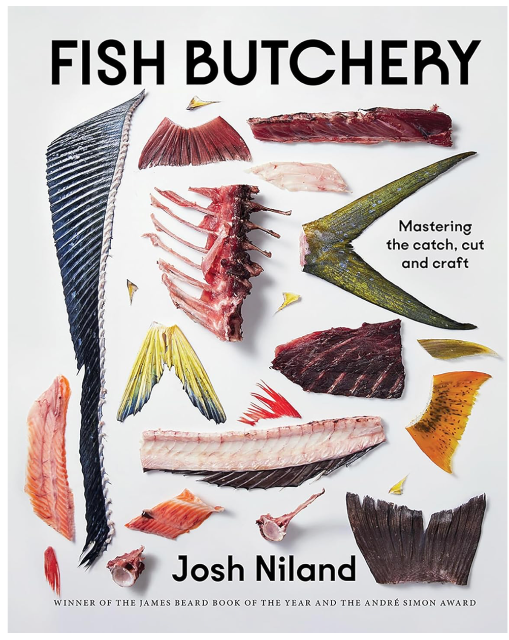 Fish Butchery: Mastering the Catch, Cut and Craft (Josh Niland)