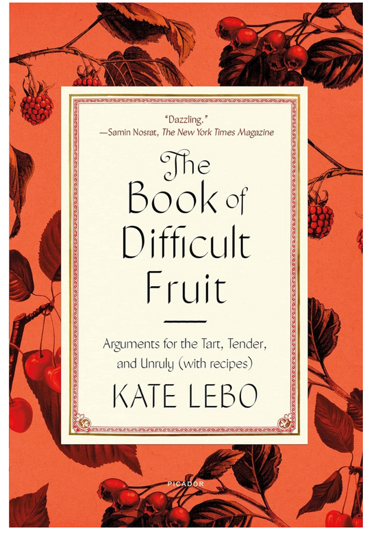 The Book of Difficult Fruit (Kate Lebo)
