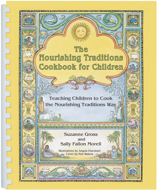 The Nourishing Traditions Cookbook for Children (Suzanne Gross, Sally Fallon Morell)