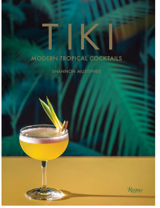 Tiki: Modern Tropical Cocktails (Shannon Mustipher)