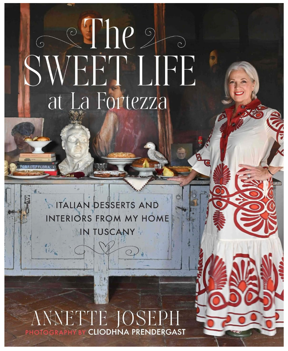SIGNED The Sweet Life at La Fortezza: Italian Desserts and Interiors from My Home in Tuscany (Annette Joseph)