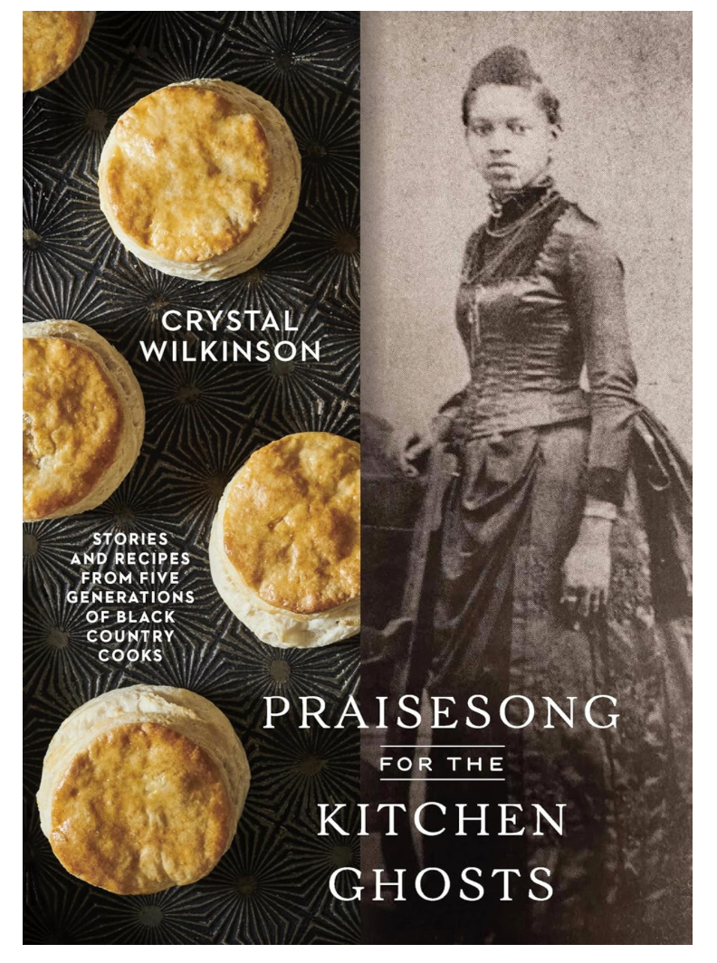 Praisesong for the Kitchen Ghosts:Stories and Recipes from Five Generations of Black Country Cooks (Crystal Wilkinson)