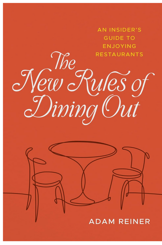 The New Rules of Dining Out (Adam Reiner)