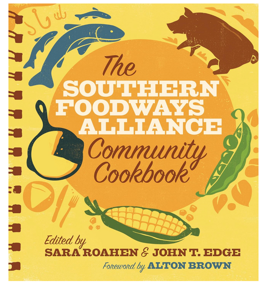The Southern  Foodways Alliance: A Community Cookbook (Sara Roan, John T. Edge)